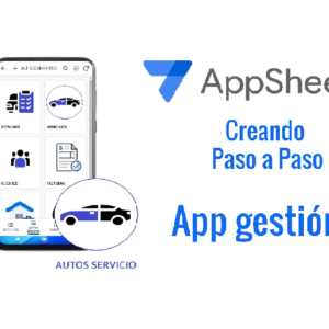Appsheet Creamos una APP desde cero para gestionar un taller de Autos